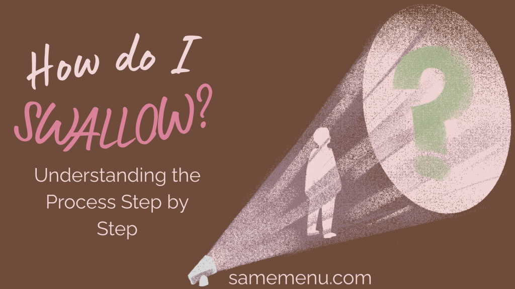 How do I swallow? Understanding the process of a normal swallow, how dysphagia can affect it, and possible compensatory strategies.