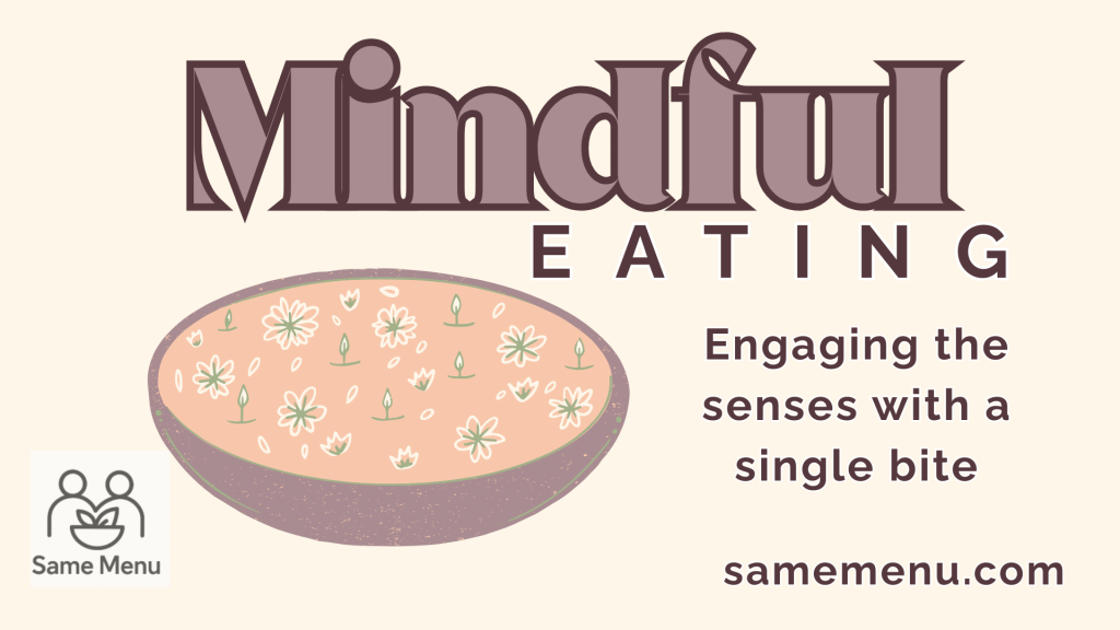 Mindful Eating: Engaging the senses with a single bite
