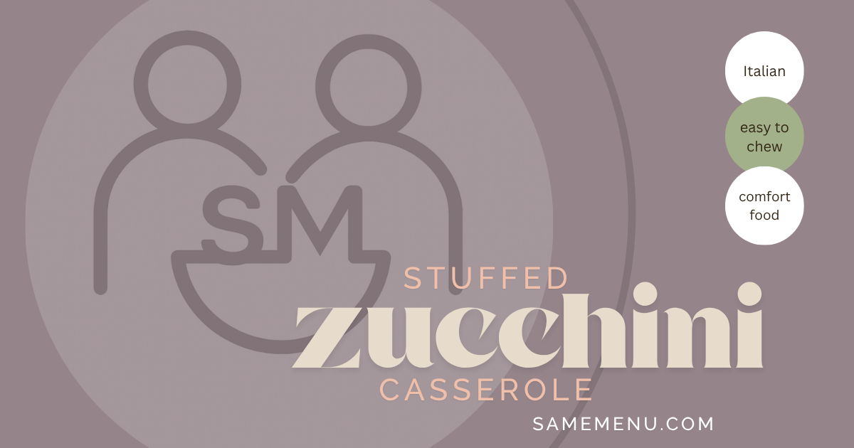 This IDDSI Level 7 Easy to Chew Stuffed Zucchini Casserole Recipe for low spoons and soft diet texture eating.